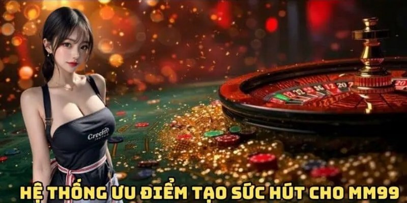 ly-do-nen-tham-gia-trai-nghiem-nha-cai-mm99